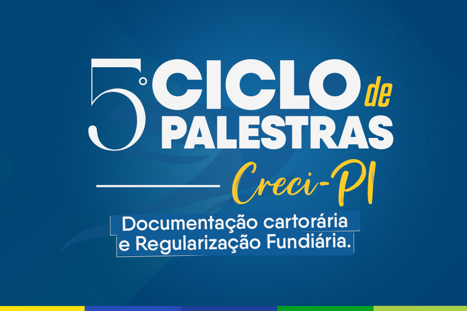 5º Ciclo de Palestras: Creci-PI divulga programação do evento; saiba como  se inscrever – CRECI-PI